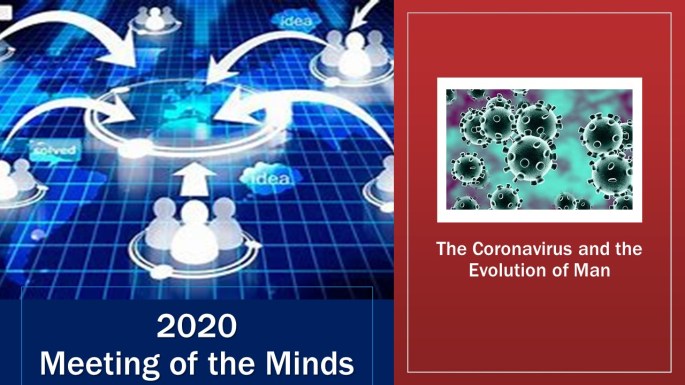 COVID-19 and The Evolution of Humanity will be Presented at our Virtual 2020 Meeting of the Minds&nbsp;Conference