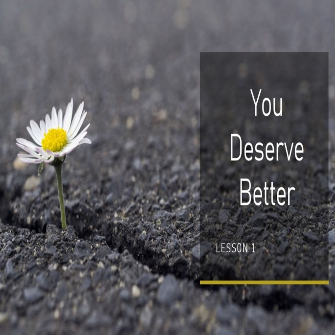 You Deserve Better Podcast&nbsp;Lessons